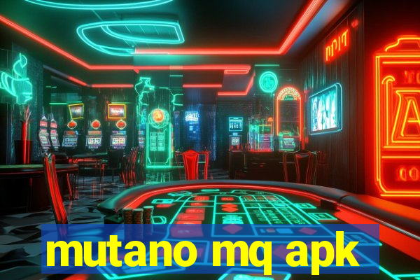 mutano mq apk